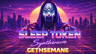 SLEEP TOKEN - GETHSEMANE (80s Synthwave AI Cover) | THEONAIST 
