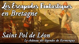 #02 Escapades Fantastiques en Bretagne - kermenguy saint pol de léon