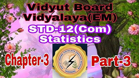 803. Std-12,Statistics, Chapter-3, Part-3,Vidyut Board Vidyalaya | BHAGYESH THAKKAR