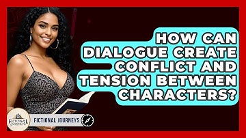 How Can Dialogue Create Conflict And Tension Between Characters? - Fictional Journeys