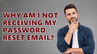 Why Am I Not Receiving My Password Reset Email