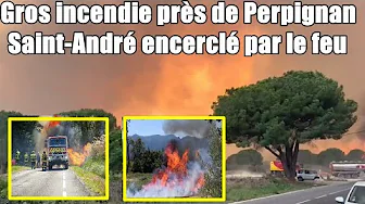 Gros incendie près de Perpignan évacuations détonations inquiétude à Saint André thumbnail
