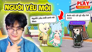 PLAY TOGETHER | BEDY CÓ NGƯỜI YÊU MỚI BỊ MEO PHÁT HIỆN VÀ CÁI KẾT