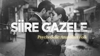 Şiire Gazele Psychedelic Anatolian Folk Anadol Folk
