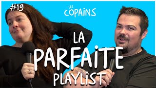 La Parfaite playlist | Les Copains Ep.19