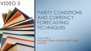 Chapter 6: PARITY CONDITIONS AND CURRENCY FORECASTING TECHNIQUES - Video 3