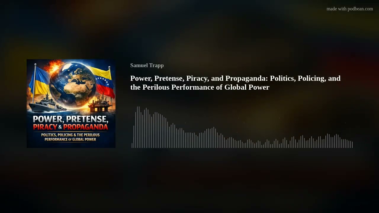 Power, Piracy, and Pretense: Ukraine, Venezuela, and the Collapse of International Law