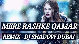 Mere Rashke Qamar Dj Shadow Dubai Remix
