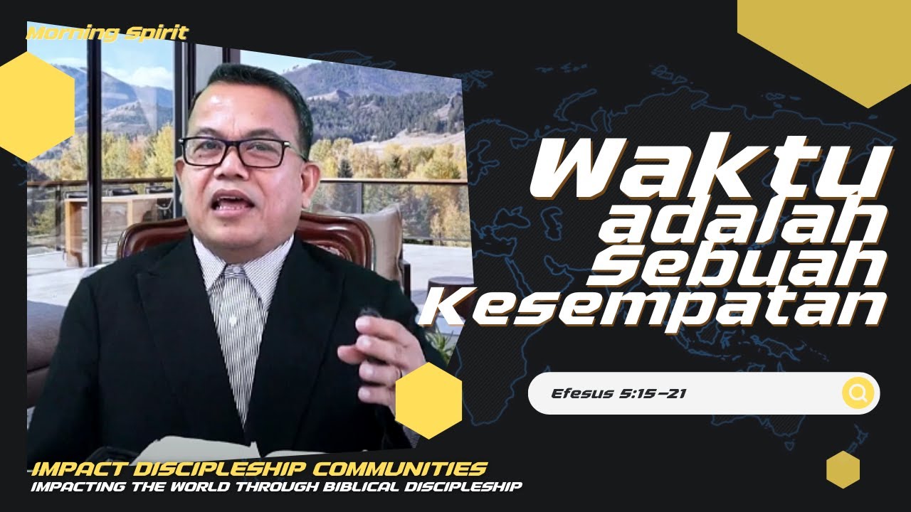 Waktu adalah Sebuah Kesempatan | Efesus 5:15-21 | Morning Spirit - 3 Juli 2023