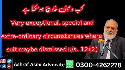 Very exceptional, special and extra-ordinary circumstances where suit maybe dismissed u/s. 12(2)