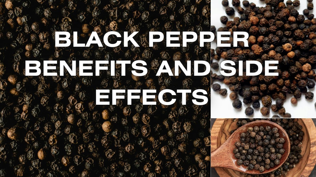 Black pepper benefits and side effects | Health benefits of black pepper | Black pepper side effects