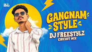 GANGNAM STYLE | CIRCUIT MIX | DJ FREESTYLz 