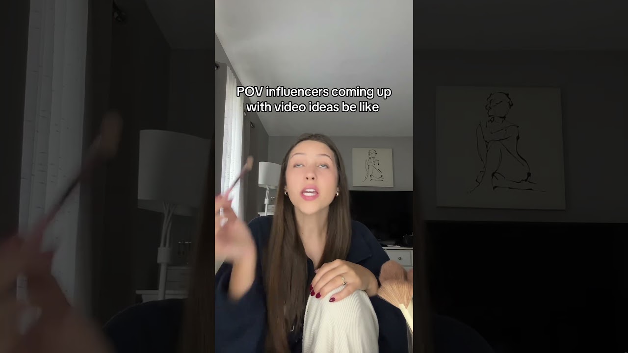 POV influencers coming up with video ideas be like