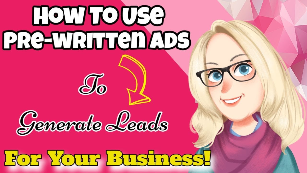 How To Use Pre-Written Ads To Generate Leads For Your Business & Why You Should Be On Social Media