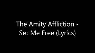The Amity Affliction - Set Me Free (Lyrics)