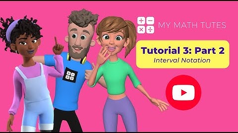 Tutorial 3 - Interval Notation - Part 2 (Half-Bounded and Unbounded Intervals)