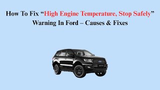 Famous How To Fix “High Engine Temperature, Stop Safely” Warning In Ford – Causes & Fixes Net Worth