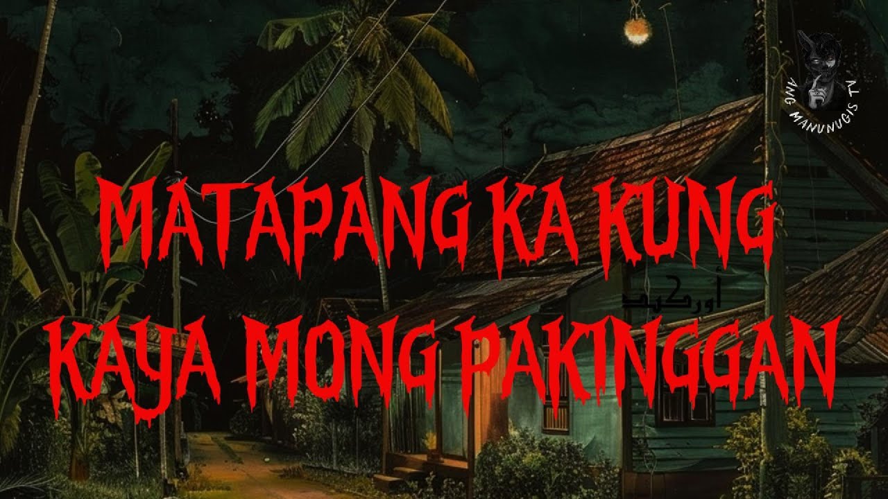 MATAPANG KA KUNG KAYA MONG PAKINGGAN | MANUNUGIS HORROR STORY