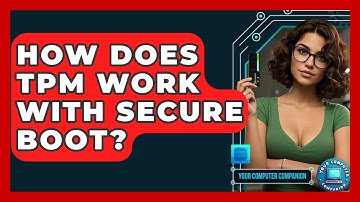How Does TPM Work With Secure Boot? - Your Computer Companion