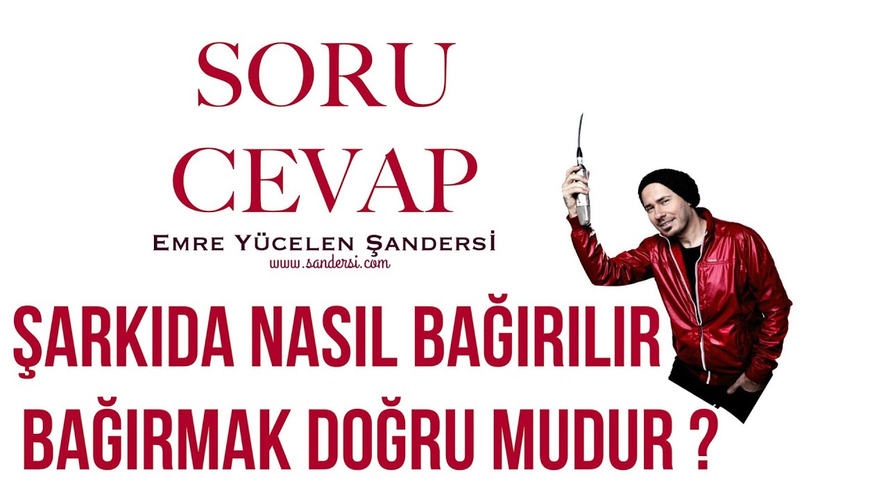 Şarkıda Nasıl Bağırılır ? Bağırmak Doğru Mudur ?