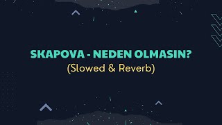 Skapova - Neden Olmasın (Slowed+Reverb) Resimi