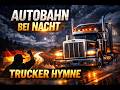 Autobahn bei Nacht – Trucker Hymne