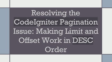 Resolving the CodeIgniter Pagination Issue: Making Limit and Offset Work in DESC Order