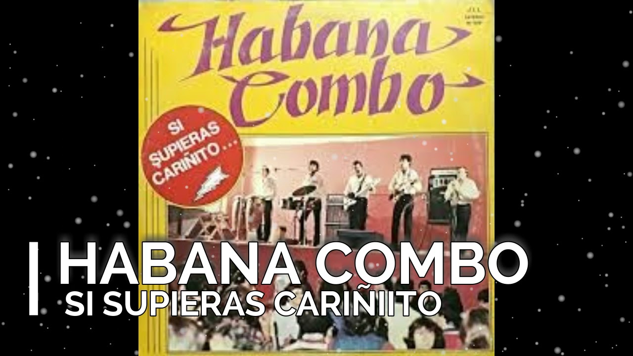 HABANA COMBO  -  SI SUPIERAS CARIÑITO