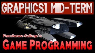 Graphics1 mid-term - GDP - Advanced Game Programming - Fanshawe College
