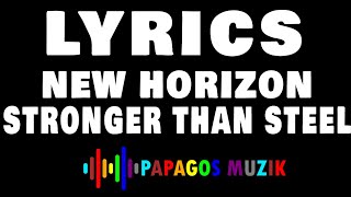 NEW HORIZON - STRONGER THAN STEEL - LYRIC - PAPAGOS MUZIK