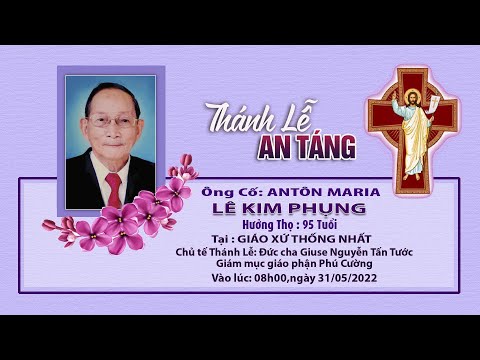 Video Thánh lễ An Táng Ông Cố Antôn Maria Lê Kim Phụng P2 - youtube