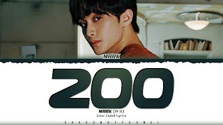 MARK '200' Lyrics (마크 200 가사) [Color Coded Han_Rom_Eng] | ShadowByYoongi