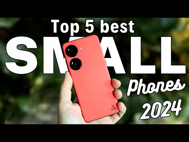 The Best Small Phones for 2024