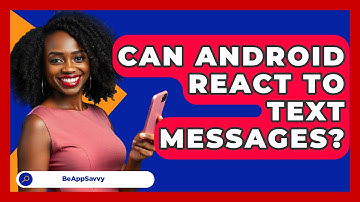 Can Android React To Text Messages? - Be App Savvy