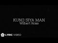 Kung Siya Man - Wilbert Ross (Lyrics)