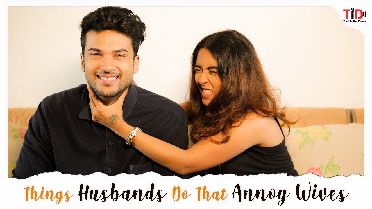 TID| Part 2| Things Husbands do that Annoy wives| Ft. Jinal JJ, Sidharth Banerjee