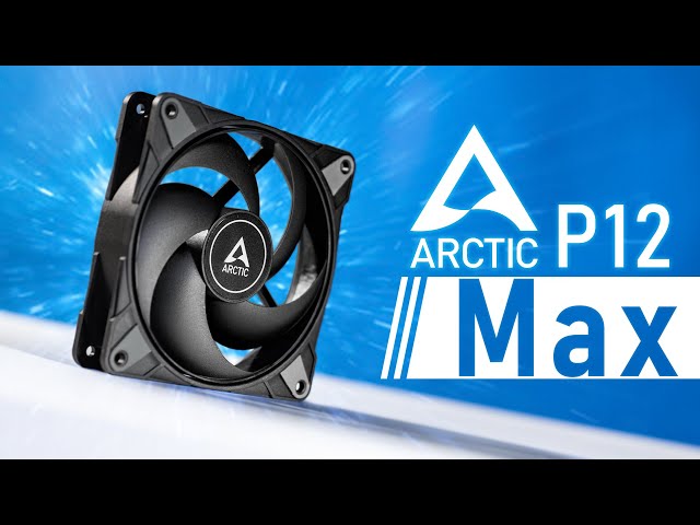 Arctic Fan Test – P12 vs P12 Max