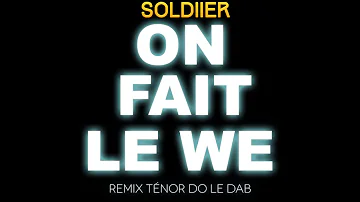 Soldiier On Fait le We (Remix Tenor Do Le Dab)