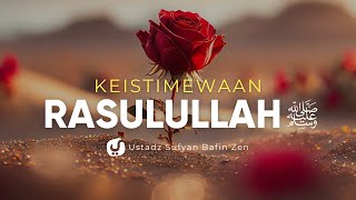 Keistimewaan-keistimewaan Nabi Muhammad - Ustadz Sufyan Bafin Zen - Ceramah Agama