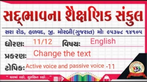 Sadbhavna school halvad std 11/12 English Grammar  change the text active voice and passive voice 11