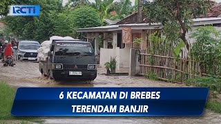 Tanggul Sungai Jebol, 6 Kecamatan di Brebes Terendam Banjir - SIS 26/02
