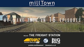 The freight station 6/17 |  Creating a detailed Mill Town | Trainz Railroad Simulator 19