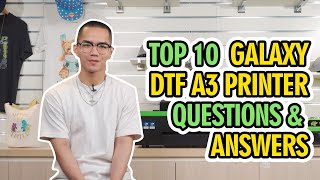 Top 10 Most Asked Questions about Galaxy DTF Printer