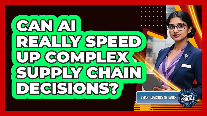 Can AI Really Speed Up Complex Supply Chain Decisions? - Smart Logistics Network