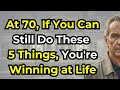 At 70, If You Can Still Do These 5 Things, You're Winning at Life - Happy Elderly Living