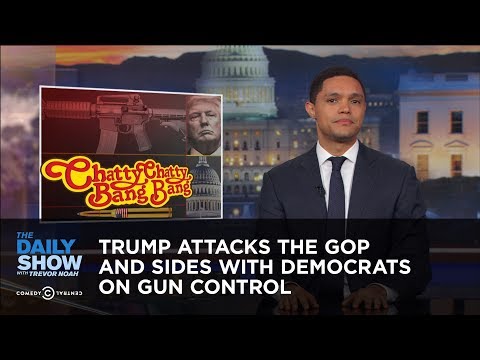 Trump Attacks the GOP and Sides with Democrats on Gun Control: The Daily Show