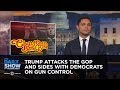 Trump Attacks the GOP and Sides with Democrats on Gun Control: The Daily Show