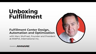 Fulfillment Center Design, Automation & Optimization with Marc Wulfraat