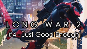 Long War 2 - Legend #4 "Just Good Enough" - XCOM 2 Let