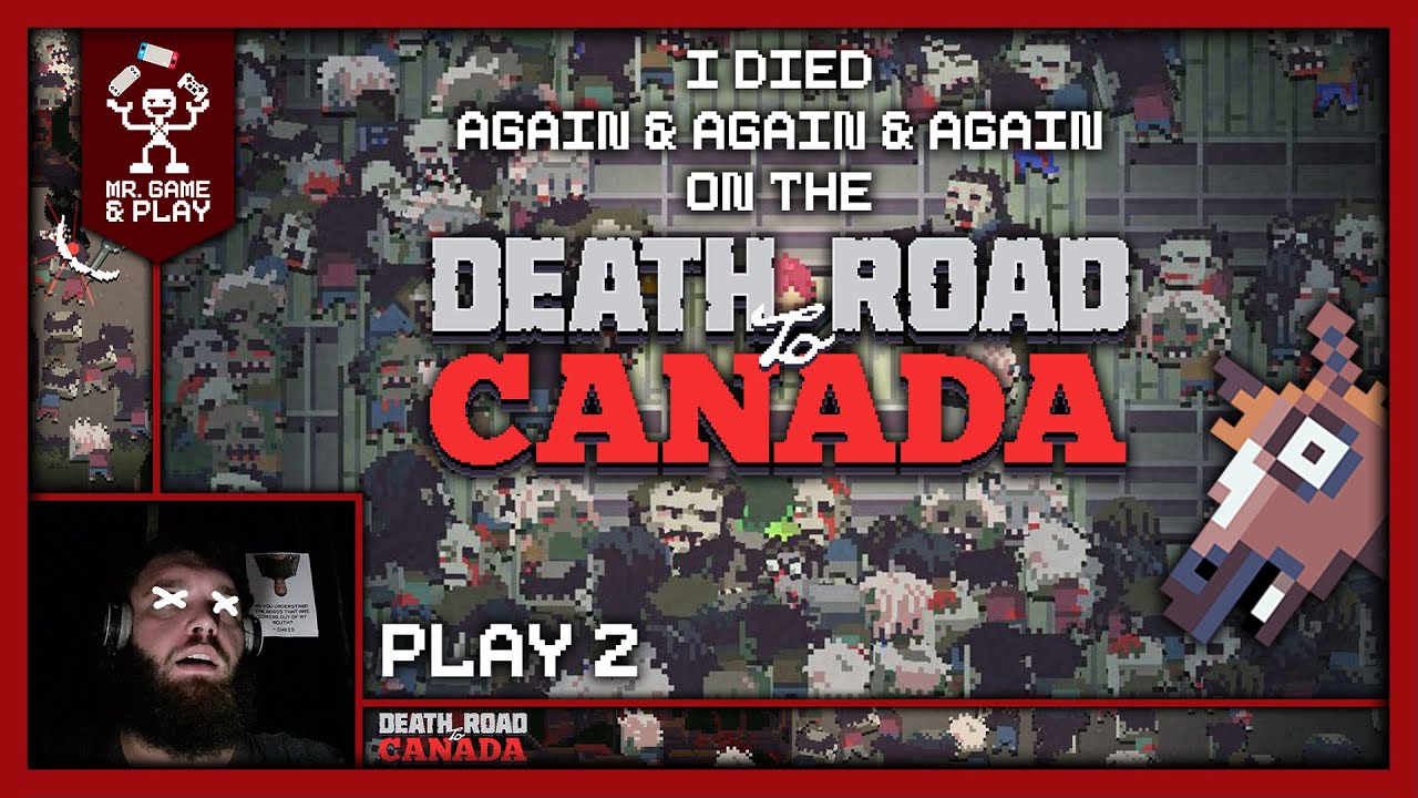 Let's Play: Death Road To Canada - Play 2 - Mr Game & Play